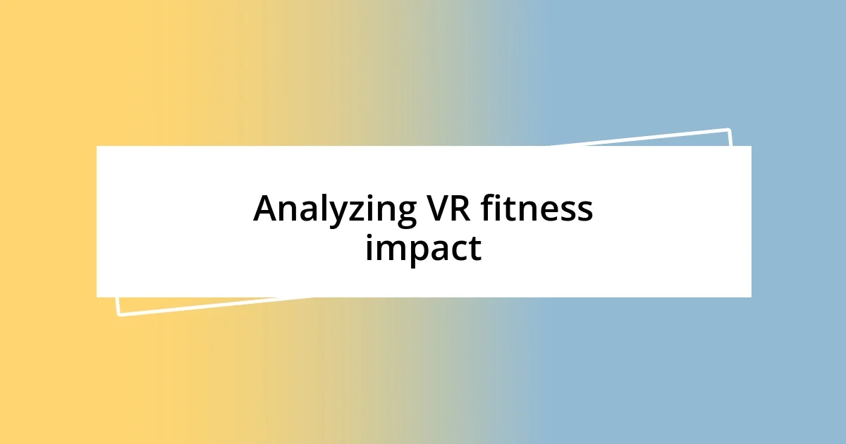 Analyzing VR fitness impact