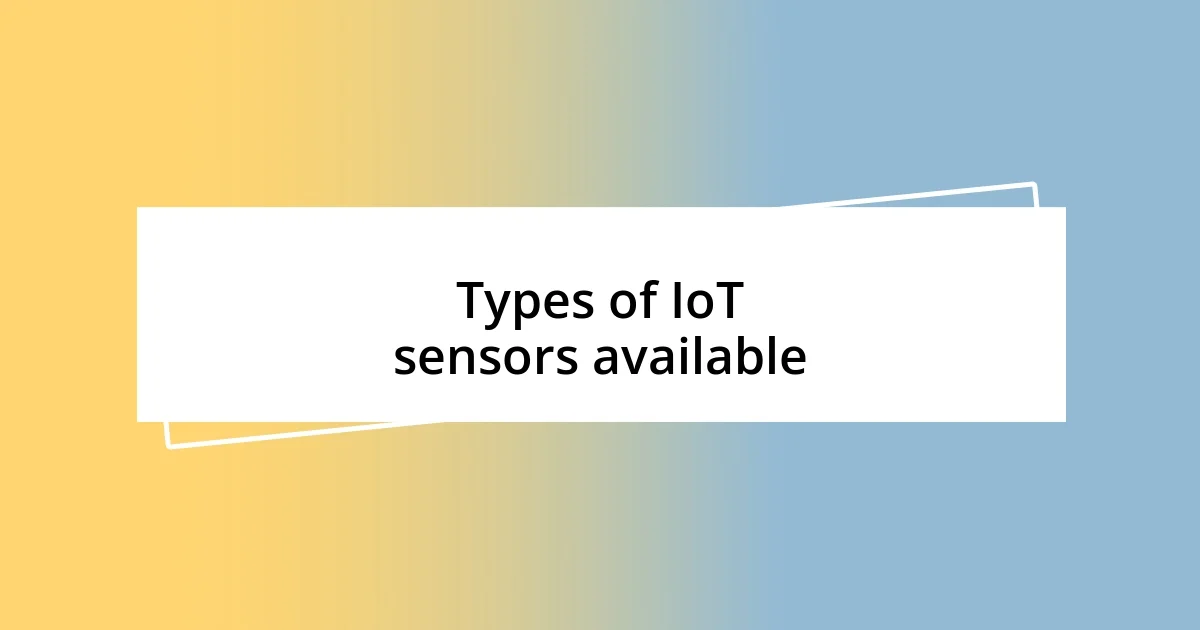 Types of IoT sensors available