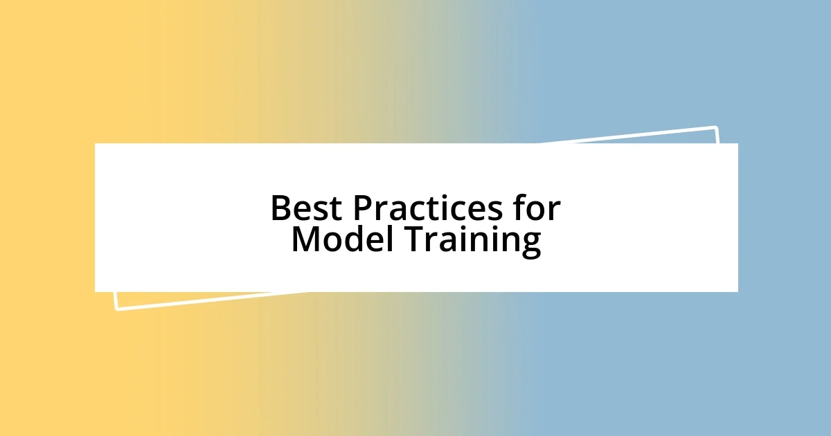 Best Practices for Model Training