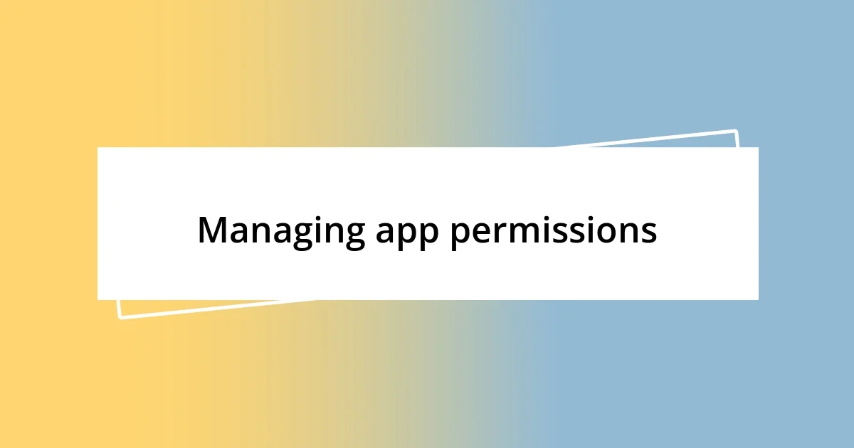 Managing app permissions