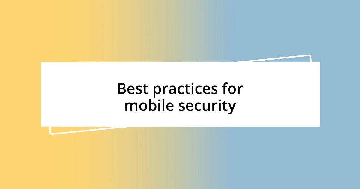 Best practices for mobile security