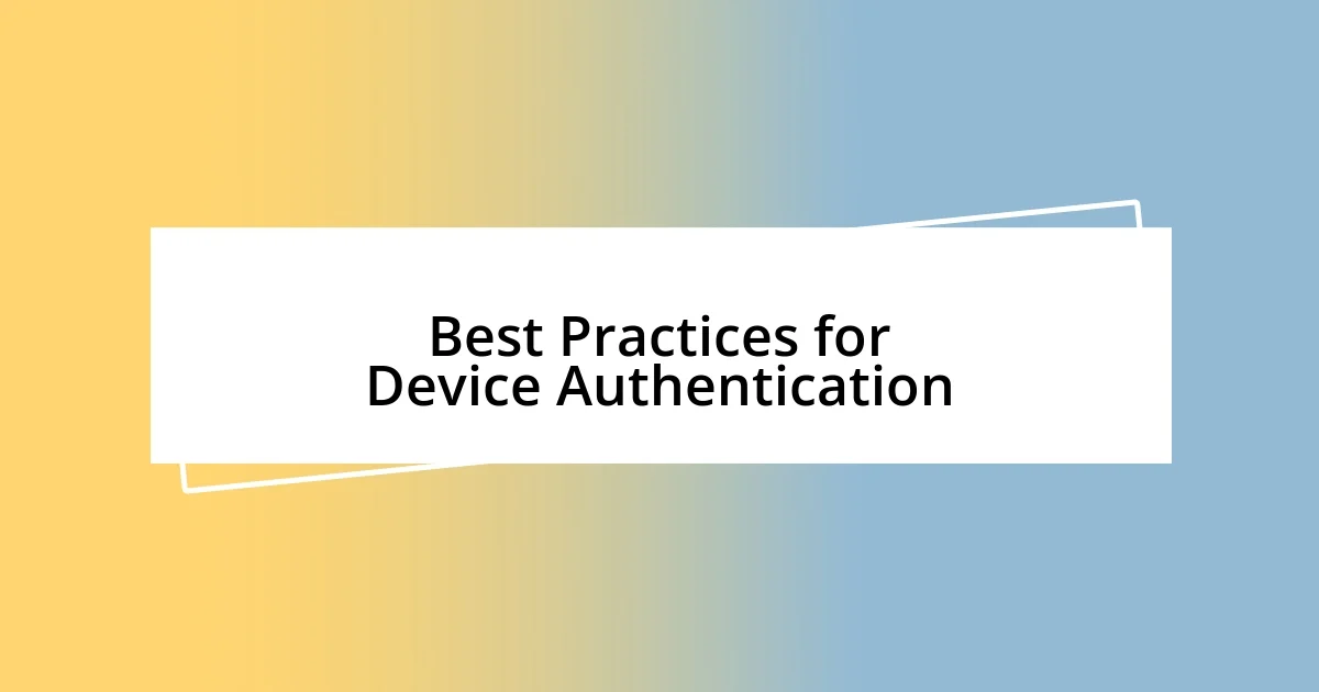 Best Practices for Device Authentication