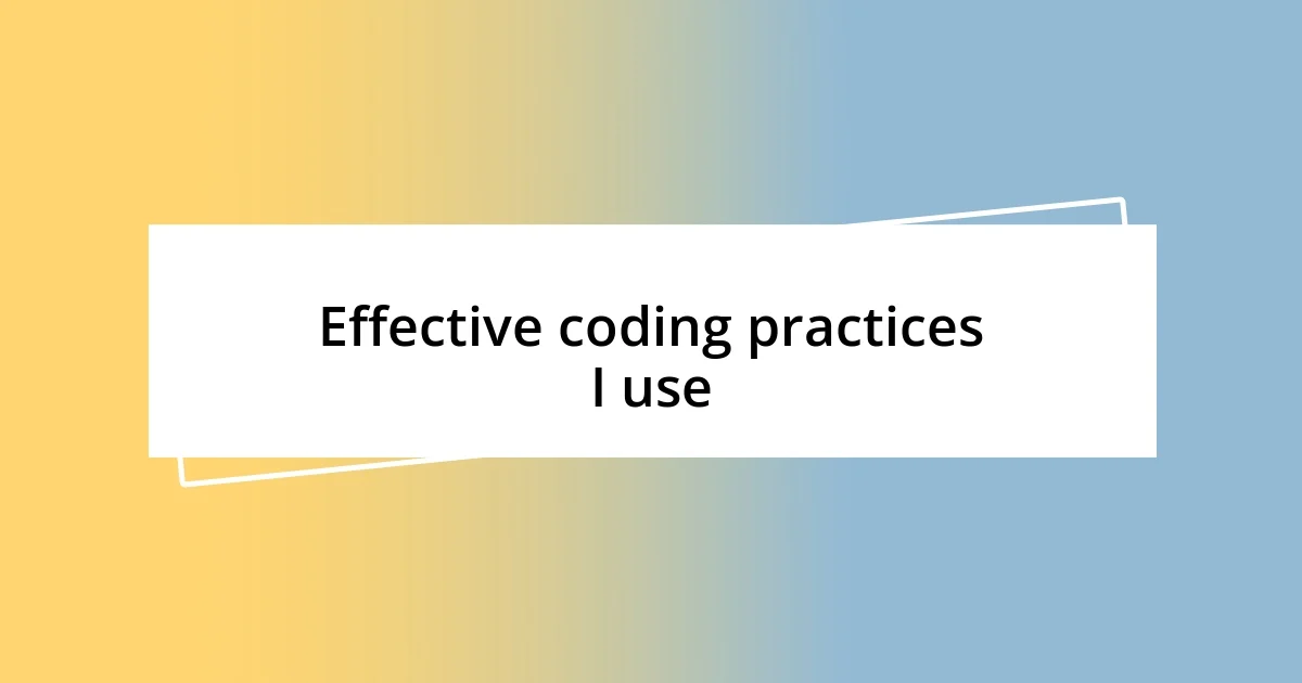 Effective coding practices I use