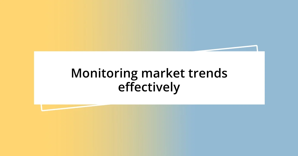 Monitoring market trends effectively