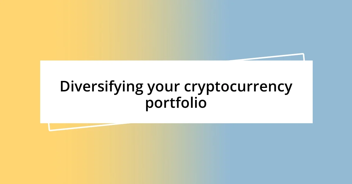 Diversifying your cryptocurrency portfolio