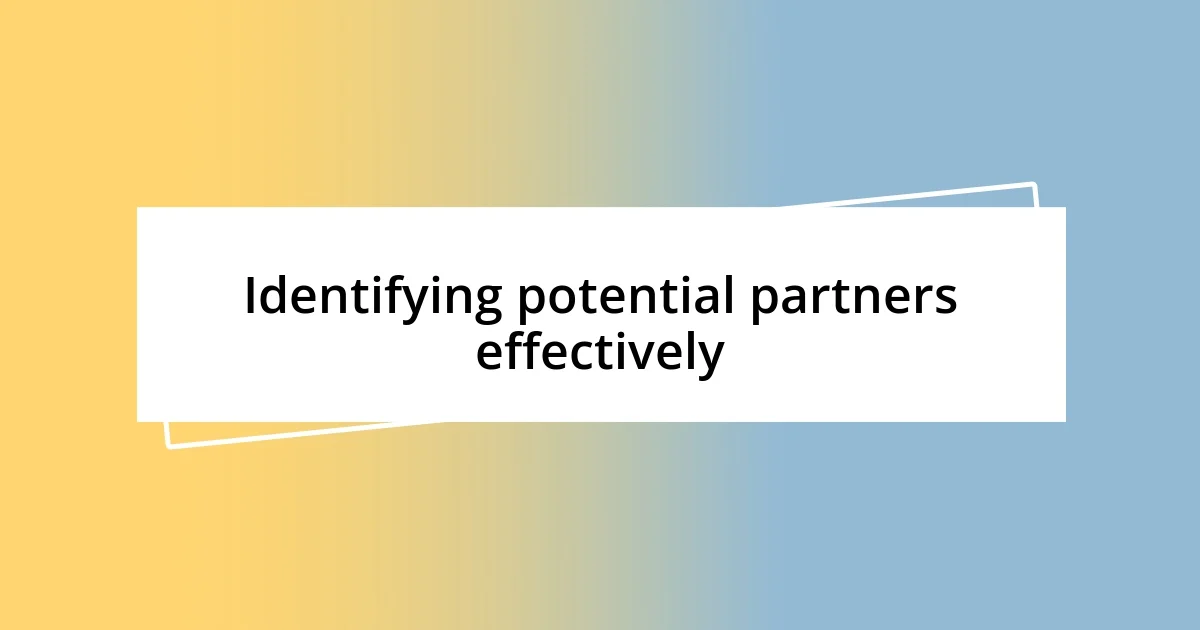 Identifying potential partners effectively